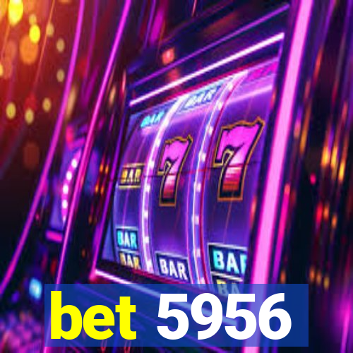 bet 5956